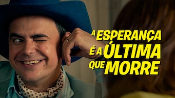 A Esperança é a Última que Morre