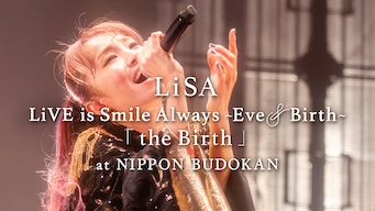 LiSA LiVE é Sempre Sorrir, Eve&Birth: O Nascimento no Nippon Budokan