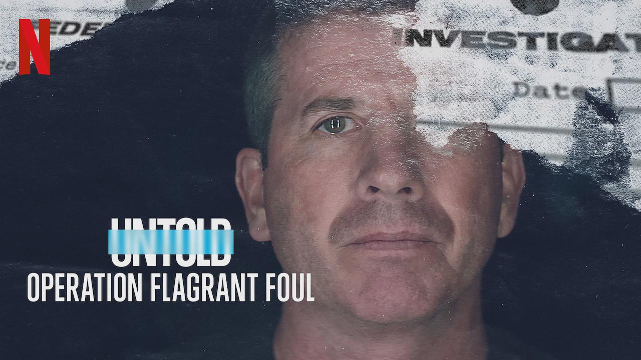Untold: Operação Flagrant Foul