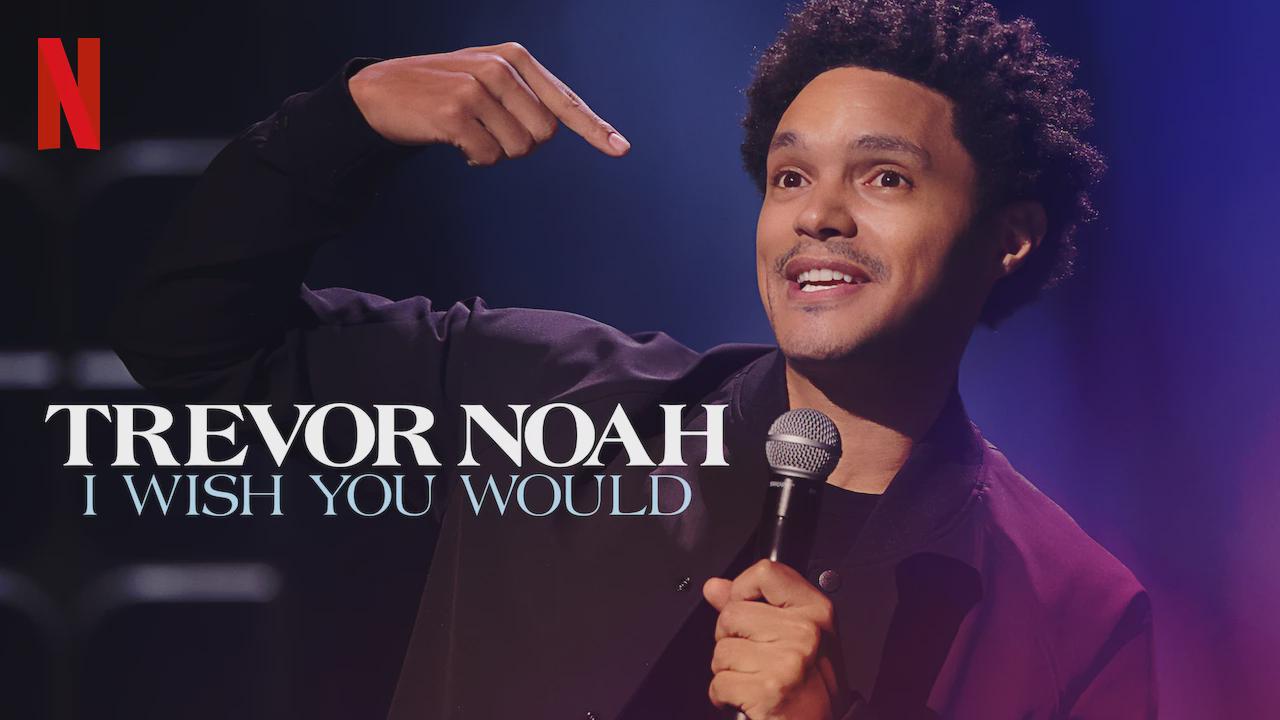 Trevor Noah: Eu Desejo Que Você Fosse